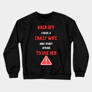 I Have A Crazy Wife Crewneck Sweatshirt